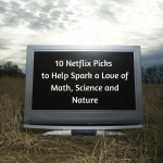 Add These to Your Netflix Queue to Help Spark A Love of Math, Science, Nature